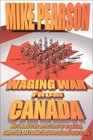 Waging War from Canada Why Canada Is the Perfect Base for Organizing Supporting and Conducting International Insurgency