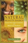 Natural Beauty Basics  Create Your Own Cosmetics and Body Care Products