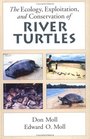 The Ecology Exploitation and Conservation of River Turtles