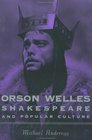 Orson Welles Shakespeare and Popular Culture