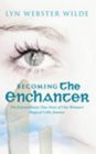 Becoming the Enchanter  A Journey to the Heart of the Celtic Mysteries