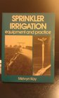 Sprinkler Irrigation Equipment and Practice