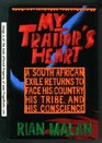 My Traitor's Heart A South African Exile Returns to Face His Country His Tribe and His Conscience