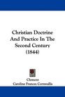 Christian Doctrine And Practice In The Second Century