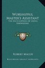Worshipful Master's Assistant The Encyclopedia of Useful Knowledge