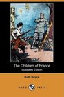 The Children of France (Illustrated Edition) (Dodo Press)