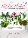 Kitchen Herbal A Cookbook For Gardeners