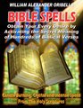BIBLE SPELLS Obtain Your Every Desire By Activating The Secret Meaning of Hundreds of Biblical Verses