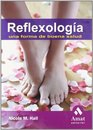 Reflexologia / Reflexology Masaje de pies y manos para relajacion y tratamiento de muchas enfermedades / A Way to Better Health