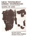 New Testament Greek Workbook  An Inductive Study of the Complete Text of the Gospel of John