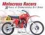 Motocross Racers 30 Years of Legendary Dirt Bikes