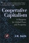 Cooperative Capitalism A Blueprint for Global Peace and Prosperity