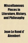 Miscellaneous Pieces in Literature History and Philosophy