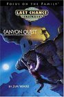 Canyon Quest: The Exicting Start of the Last Chance Detectives! (Last Chance Detectives Series : Focus on the Family)