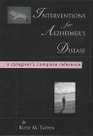 Interventions for Alzheimer's Disease A Caregiver's Complete Reference