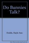 Do Bunnies Talk?