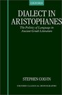 Dialect in Aristophanes And the Politics of Language in Ancient Greek Literature
