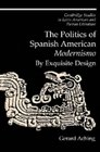 The Politics of Spanish American 'Modernismo'  By Exquisite Design