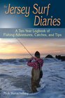 Jersey Surf Diaries The A TenYear Logbook of Fishing Adventures Catches and Tips