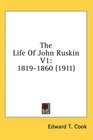 The Life Of John Ruskin V1 18191860