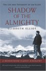 Shadow of the Almighty: The Life and Testament of Jim Elliot (Hendrickson Biographies)