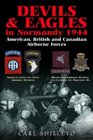 Devils  Eagles in Normandy 1944 American British and Canadian Airborne Forces