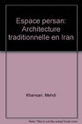 Espace persan Architecture traditionnelle en Iran  Traditional architecture in Iran