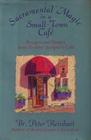Sacramental Magic in a SmallTown Cafe Recipes and Stories from Brother Juniper's Cafe