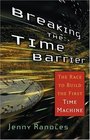 Breaking the Time Barrier  The Race to Build the First Time Machine