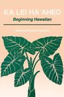Ka Lei Ha'Aheo Beginning Hawaiian