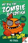 Live and Let Swim My Big Fat Zombie Goldfish