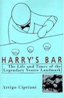 Harry's Bar  The Life  Times of the Legendary Venice Landmark