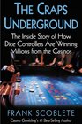 The Craps Underground The Inside Story of How Dice Controllers Are Winning Millions from the Casinos