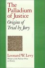 The Palladium of Justice  Origins of Trial by Jury