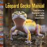 The Leopard Gecko Manual 2nd Edition  Informative Guide to Care Diet Habitat Breeding Raising Hatchlings Recognizing Diseases  Health Issues Shedding Tail Loss and More