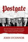 Postgate How the Washington Post Betrayed Deep Throat Covered Up Watergate and Began Today's Partisan Advocacy Journalism