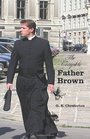 The Complete Father Brown - The Innocence of Father Brown, the Wisdom of Father Brown, the Incredulity of Father Brown, the Secret of Father Brown, th