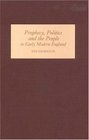 Prophecy Politics and the People in Early Modern England