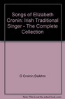 The Songs of Elizabeth Cronin Irish Traditional Singer The Complete Song Collection
