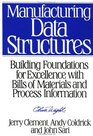 Manufacturing Data Structures  Building Foundations for Excellence with Bills of Materials and Process Information