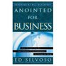 Anointed for Business How Christians Can Use Their Influence in the Marketplace to Change the World