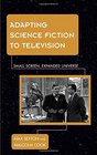Adapting Science Fiction to Television Small Screen Expanded Universe