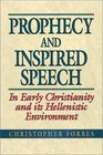 Prophecy and Inspired Speech In Early Christianity and its Hellenistic Environment