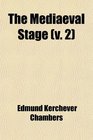 The Mediaeval Stage  Book Iii Religious Drama Book Iv the Interlude Appendices