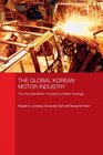 The Global Korean Motor Industry The Hyundai Motor Company's Global Strategy