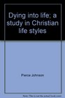 Dying into life A study in Christian life styles