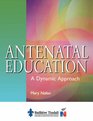 Antenatal Education A Dynamic Approach