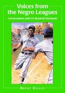 Voices from the Negro Leagues Conversations with 52 Baseball Standouts of the Period 19241960