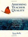 Assessing Teacher Quality Understanding Teacher Effects on Instruction and Achievement