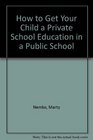 How to Get Your Child a Private School Education in a Public School